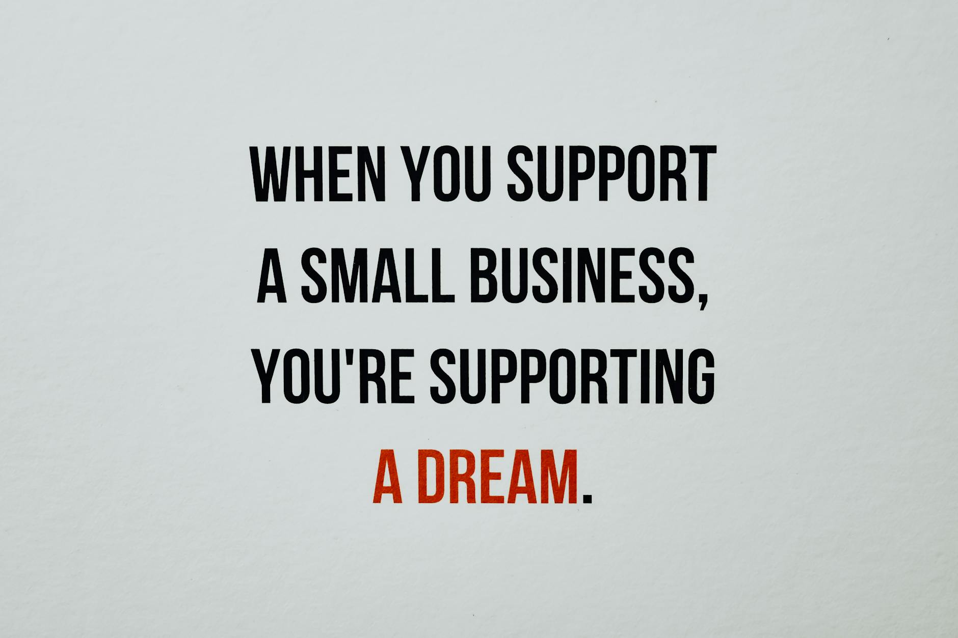Empowering quote emphasizing the importance of supporting small businesses and dreams.